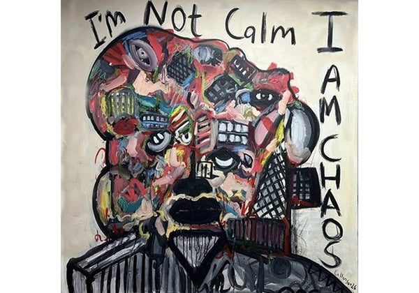 I'm not Calm, I am Chaos